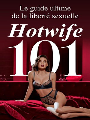 cover image of Hotwife 101  Le guide ultime de la liberté sexuelle